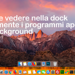 Come vedere nella dock solamente i programmi aperti o in background